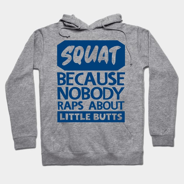 Squat Because Nobody Raps About Little Butts Hoodie by colorsplash